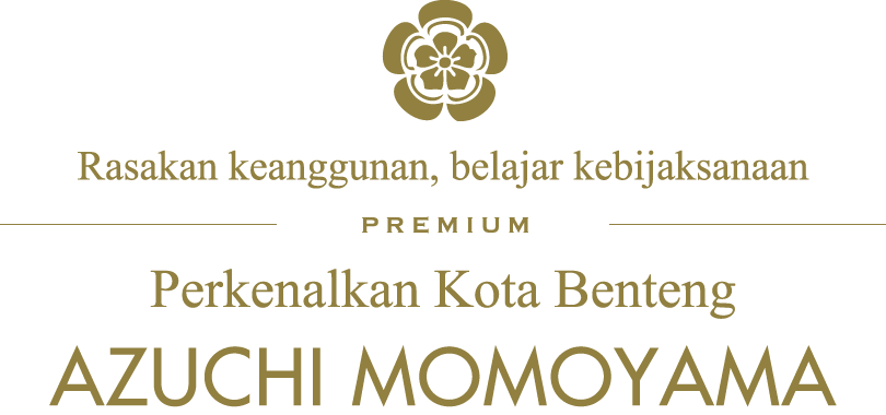 Rasakan keanggunan, belajar kebijaksanaan/PREMIUM/Perkenalkan KOTA BENTENG AZUCHI MOMOYAMA