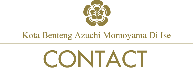 Kota Benteng Azuchi Momoyama di Ise/HUBUNGI/contact